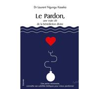 Le Pardon, une vraie e la bénédiction divine Une peine nécessaire, connaître ses subtilités bibliques pour mieux pardonner - Laurent Ngungu Kaseka - Edilivre-Aparis - broché - Essai