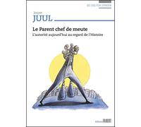 Le Parent chef de meute - L'autorité aujourd'hui au regard de l'Histoire