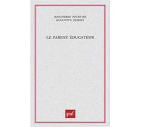 Le parent éducateur - Jean-Pierre Pourtois - Puf - broché - Essai
