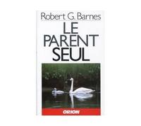 Le parent seul - - Robert G. BARNES - Orion Eds - Livre