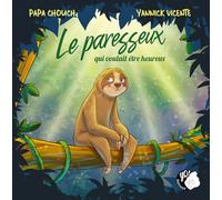 Le paresseux qui voulait être heureux