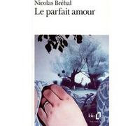 Le Parfait amour Nicolas Bréhal (Auteur)