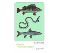 Le Parfait Pêcheur à la ligne - Izaak Walton - Klincksieck - broché - Guide