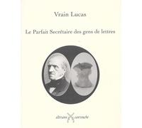 Le Parfait Secrétaire des Gens de Lettres: Précédé d'un lettre de Claude Seignolle