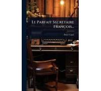 Le Parfait Secretaire François...