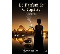 LE PARFUM DE CLEOPATRE: Un thriller psychologique où la beauté devient une arme