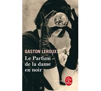 Le Parfum de la dame en noir - Gaston Leroux - Lgf - Poche - Roman