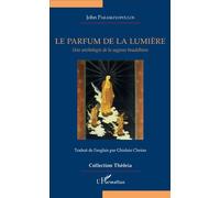 Le parfum de la lumière Une anthologie de la sagesse bouddhiste - John Paraskevopoulos - L'harmattan - broché - Essai