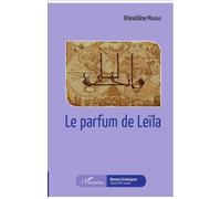 Le parfum de Leïla - Khireddine Mourad - L'harmattan - broché - Roman