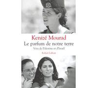 Le parfum de notre terre : Voix de Palestine et d'Israël