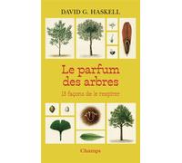 Le parfum des arbres: 13 façons de le respirer
