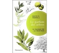David G. Haskell – Le parfum des arbres – 13 façons de le respirer – Broché