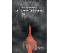 Le parfum des fleurs - Eva Teyssier-Clouet - Hello - broché - Roman