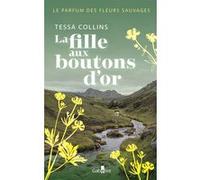 Le Parfum des fleurs sauvages - T2 La Fille aux boutons d'or Tessa Collins (Auteur)