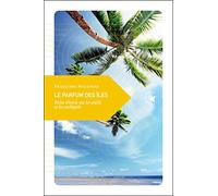 Le parfum des îles: Petite rêverie sur les atolls et les archipels