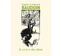 Le parfum des olives - Edmond Baudoin - Six Pieds Sous Terre - broché - Bande dessinée