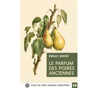 Le parfum des poires anciennes Grands caractères, édition accessible pour les malvoyants - Ewald Arenz - Voir De Pres - broché - Roman