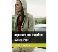le parfum des tempêtes: avant l'orage