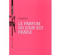Le parfum du jour est fraise - Pascale Petit - L'attente Eds De - broché - Poésie