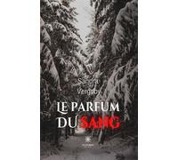 Le parfum du sang - Sandra Vergoby - Le Lys Bleu - broché - Roman