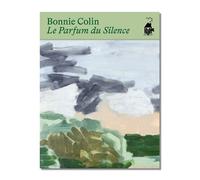 Le parfum du Silence - COLIN, Bonnie - Fp&cf - broché - Monographie