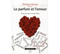 Le parfum et l'amour: Préface de Jean-Claude Elléna