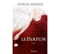 Le parfum Histoire d'un meurtrier - Das Parfum, die Geschichte eines Mörders - Patrick Süskind - Fayard - broché - Roman