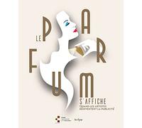 Le parfum s'affiche Quand les artistes réinventent la publicité - Olivier Quiquempois - In Fine Editions D'art - broché - Catalogue d'exposition