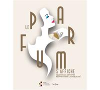 Le parfum s'affiche Quand les artistes réinventent la publicité - Olivier Quiquempois - In Fine Editions D'art - broché - Catalogue d'exposition