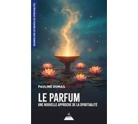 Le parfum, une nouvelle approche de la spiritualité - Pauline Dumail - Dervy - ebook (ePub) - Essai