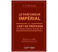 Le Parfumeur impérial, ou L'art de préparer les odeurs, essences, parfums pommades – Hachette Livre