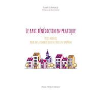 Le pari bénédictin en pratique Petit manuel pour en rassembler deux ou trois en son Nom - Leah Libresco - Tequi - broché - Guide
