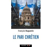 Le Pari chrétien: Une autre vision du monde (2026)