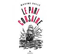 Le Pari Corsaire - Maxime Dalle - Herodios - broché - Roman