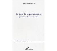 Le pari de la participation Approximation d'une activité politique - Jean-Luc Charlot - L'harmattan - broché - Etude