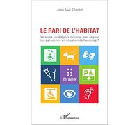 Le pari de l'habitat Vers une société plus inclusive avec et pour les personnes en situation de handicap ? - Jean-Luc Charlot - L'harmattan - broché - Essai