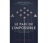 Le pari de l'impossible De la chasse à la patrouille de France, une aventure humaine. Préfaces de Jean-Loup Chrétien et Patrick Baudry - Romain Bethoux - Nimrod - broché - Beau livre