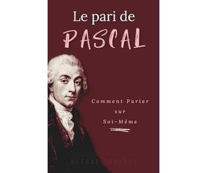 Le Pari de Pascal : Comment parier sur soi-même et gagner en sérénité