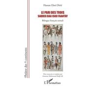 Le pari des trois - Saddex baa isku faantay Bilingue français-somali - Fatouma Mahamoud Hadji Ali - L'harmattan - broché - Théâtre