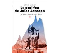 Le pari fou de jules Janssen Un savant épris du mont Blanc - Daniel Grévoz - Du Mont-Blanc - broché - Essai