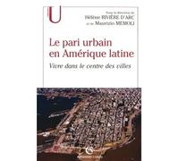 Le pari urbain en Amérique latine Vivre dans le centre des villes - Hélène Rivière d'Arc - Armand Colin - broché - Scolaire / Universitaire