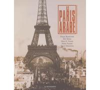 Le Paris arabe : 2 siècles de présence des Orientaux et des Maghrébins, 1830-2003