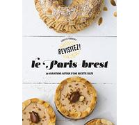 Le Paris-Brest: 20 variations autour d'une recette culte