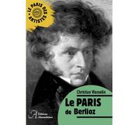 Le paris de berlioz - Christian Wasselin - Alexandrines - broché - Essai