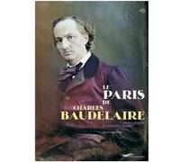 Le Paris de Charles Baudelaire - Tribulations d'un poète maudit Gilles Schlesser (Auteur)