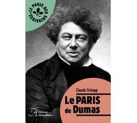 Le Paris de Dumas - Claude Schopp - Alexandrines - broché - Essai