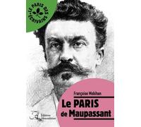 Le Paris de Maupassant - Françoise Mobihan - Alexandrines - broché - Biographie