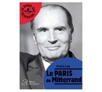 Le Paris de Mitterrand - Michèle Cotta - Alexandrines - broché - Essai