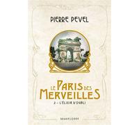 Le Paris des merveilles, T2 : L'Élixir d'oubli - Pierre Pevel - Bragelonne - broché - Roman