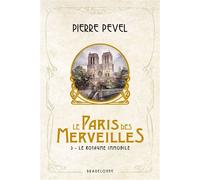 Le Paris des merveilles, T3 : Le Royaume Immobile - Pierre Pevel - Bragelonne - broché - Roman